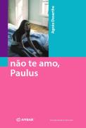 Não te Amo, Paulus