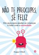 Não Te Preocupes, Sê Feliz