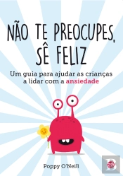 Não Te Preocupes, Sê Feliz