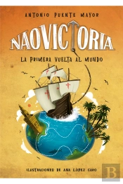 Nao Victoria. La Primera Vuelta Al Mundo