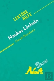 Naokos Lächeln Von Haruki Murakami (Lektürehilfe) : Detaillierte Zusammenfassung, Personenanalyse Und Interpretation