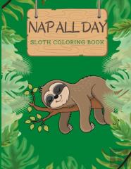 Nap All Day Sloth Coloring Book