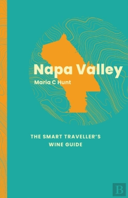 Bertrand.pt - Napa Valley: The Smart Traveller'S Wine Guide