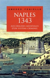 Naples, 1343 - Aux Origines Medievales D'Un Systeme Criminel