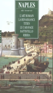 Naples ; L'Art Romain, La Renaissance, Titien, Le Caravage, Battistello, Ribera