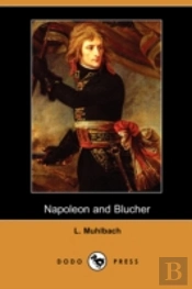Napoleon And Blucher (Dodo Press)