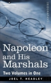Napoleon And His Marshals (Two Volumes In One)