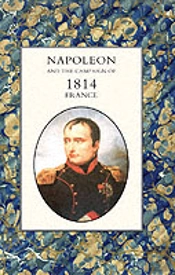Napoleon And The Campaign Of 1814 - France