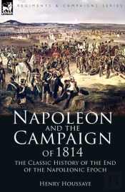 Napoleon And The Campaign Of 1814: The C