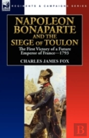 Napoleon Bonaparte And The Siege Of Toulon