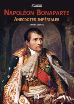 Bertrand.pt - Napoléon Bonaparte ; Anecdoctes Impériales