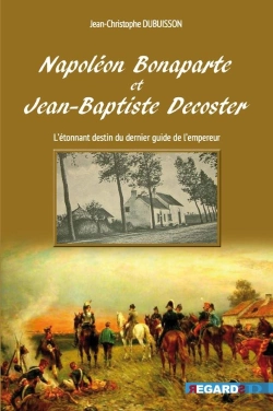 Bertrand.pt - Napoléon Bonaparte Et Jean-Baptiste Decoster : L'Étonnant Destin De L'Ultime Guide De L'Empereur