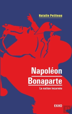Bertrand.pt - Napoléon Bonaparte ; La Nation Incarnée