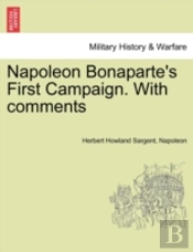 Napoleon Bonaparte'S First Campaign. With Comments