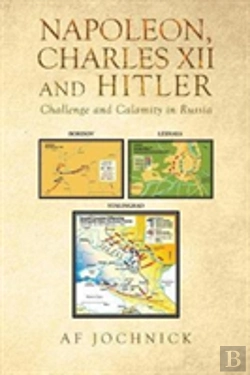 Bertrand.pt - Napoleon, Charles Xii And Hitler Challenge And Calamity In Russia
