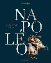 Napoléon, Dans L'Intimité D'Un Règne
