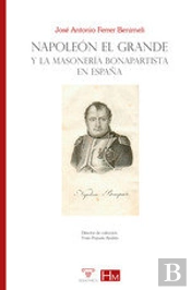 Napoleon El Grande Y La Masoneria Bonapartista En España
