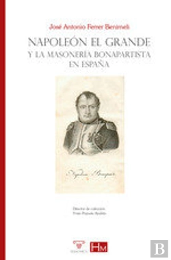 Bertrand.pt - Napoleon El Grande Y La Masoneria Bonapartista En España