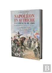 Napoleon En Autriche-La Campagne De 1809-Les Operations Du 24 Avril Au 12 Juillet