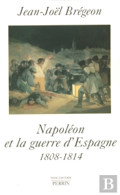 Napoléon Et La Guerre D'Espagne 1808-1814
