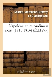 Napoleon Et Les Cardinaux Noirs Edition 1895