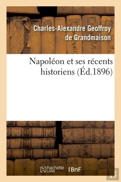 Bertrand.pt - Napoleon Et Ses Recents Historiens Edition 1896