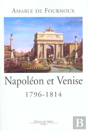 Napoleon Et Venise 1796-1814