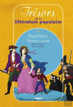Bertrand.pt - Napoleon, Heros Corse  Quatre Romans Introuvables Tresors De La Litterature Populaire N 6