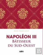 Napoléon Iii Bâtisseur Du Sud-Ouest