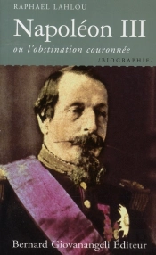 Napoleon Iii Ou L'Obstination Couronnée