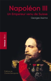Napoleon Iii, Un Empereur Venu De Suisse