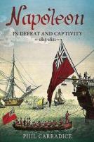 Napoleon In Defeat And Captivity 1815-1821