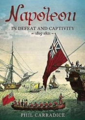 Napoleon In Defeat And Captivity 1815-1821