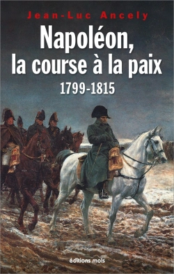 Bertrand.pt - Napoléon, La Course À La Paix : 1799-1815