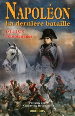 Bertrand.pt - Napoléon ; La Dernière Bataille ; 1814-1815 ; Témoignages