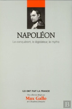 Bertrand.pt - Napoleon, Le Conquerant, Le Legislateur, Le Mythe