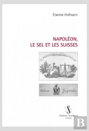 Napoléon, Le Sel Et Les Suisses