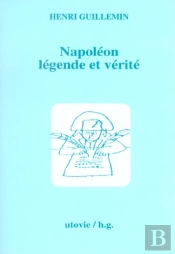 Napoleon, Legende Et Verite