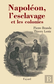 Napoleon, L'Esclavage Et Les Colonies