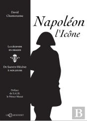 Napoleon L'Icone - La Legende En Images