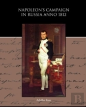 Napoleon S Campaign In Russia Anno 1812