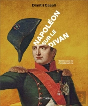 Napoléon Sur Le Divan ; Comme Vous Ne L'Avez Jamais Vu
