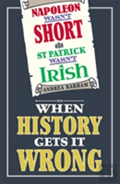 Napoleon Wasn'T Short And St Patrick Wasn'T Irish