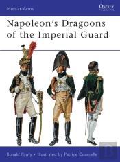 Napoleonâ€™S Dragoons Of The Imperial Guard