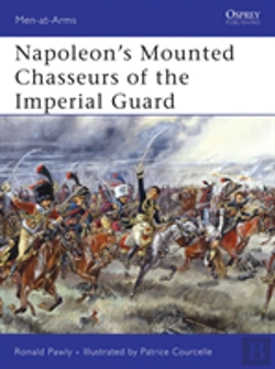Bertrand.pt - Napoleonâ€™S Mounted Chasseurs Of The Imperial Guard