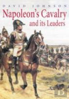 Napoleon'S Cavalry And Its Leaders