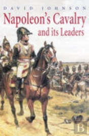 Napoleon'S Cavalry And Its Leaders