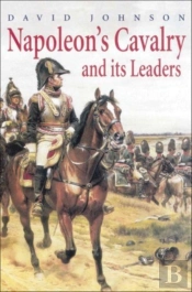Napoleon'S Cavalry And Its Leaders