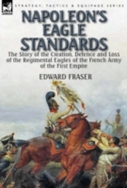 Bertrand.pt - Napoleon'S Eagle Standards: The Story Of