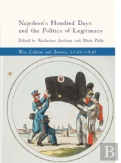Napoleon'S Hundred Days And The Politics Of Legitimacy